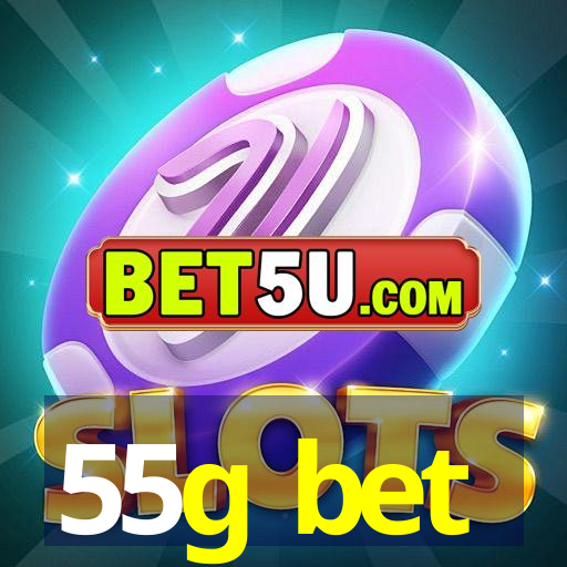 55g bet